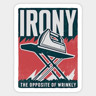 Irony - The Opposite Of Wrinkly Sticker